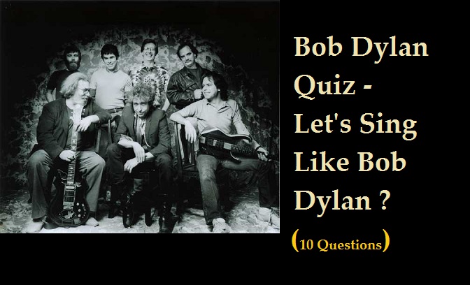 Bob Dylan Quiz - Let's Sing Like Bob Dylan