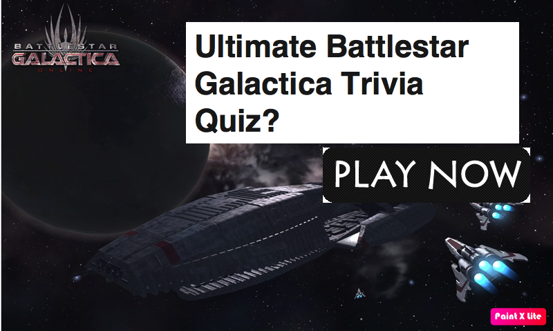 Ultimate Battlestar Galactica Trivia Quiz?