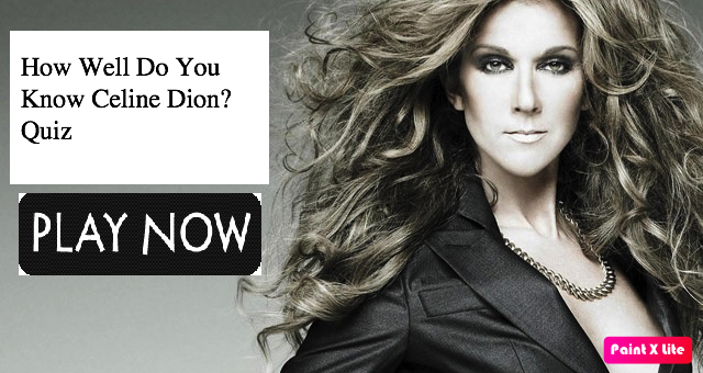 How Well Do You Know Celine Dion? Quiz