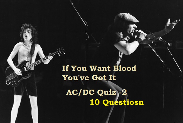 AC- DC 2 "If You Blood Got It'" - Quiz For Fans