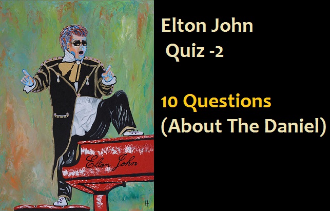 Elton John Quiz -2 (About The Daniel)