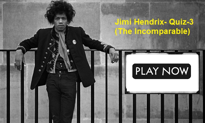 Jimi Hendrix- Quiz-3 (The Incomparable)