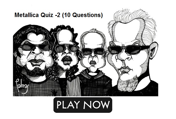 Metallica Quiz -2 (10 Questions)