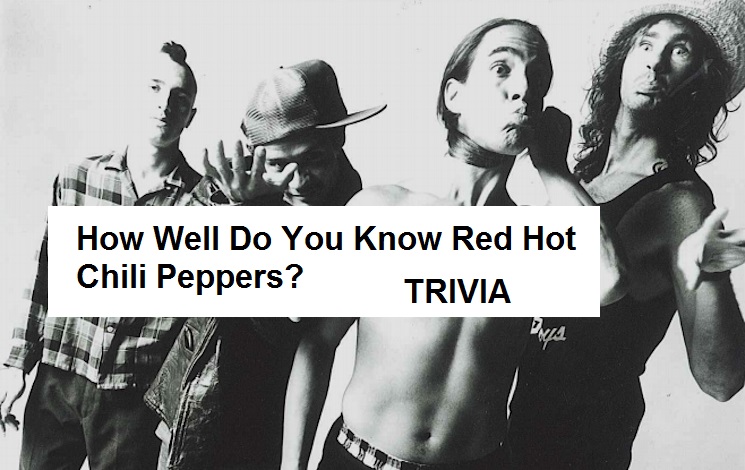 How Well Do You Know Red Hot Chili Peppers?