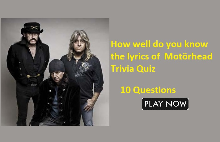 How well do you know the lyrics of Motörhead Trivia Quiz - 3