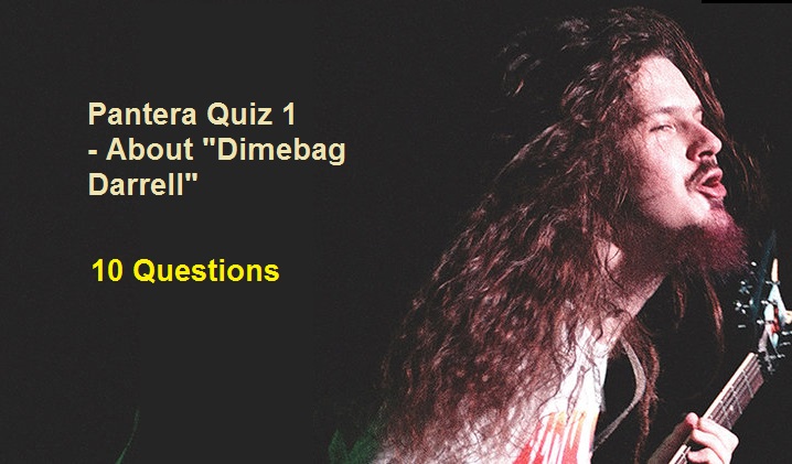 Pantera Quiz 1- About "Dimebag Darrell"