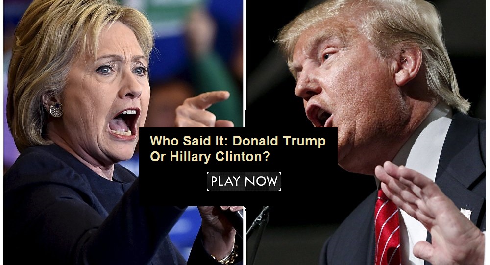 Who Said It: Donald Trump Or Hillary Clinton