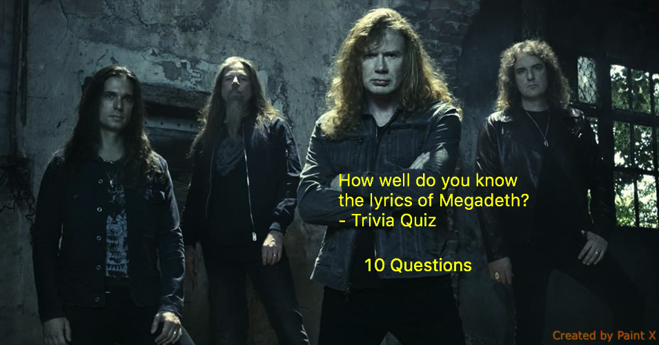 How well do you know the lyrics of Megadeth? - Trivia Quiz