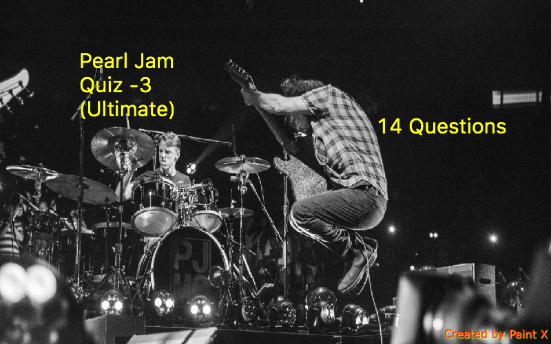 Pearl Jam Quiz -3 (Ultimate) - 14 Questions