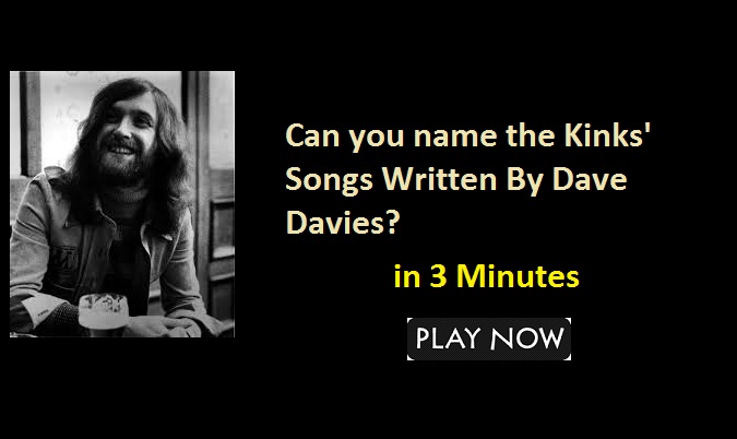 Can you name the Kinks' Songs Written By Dave Davies