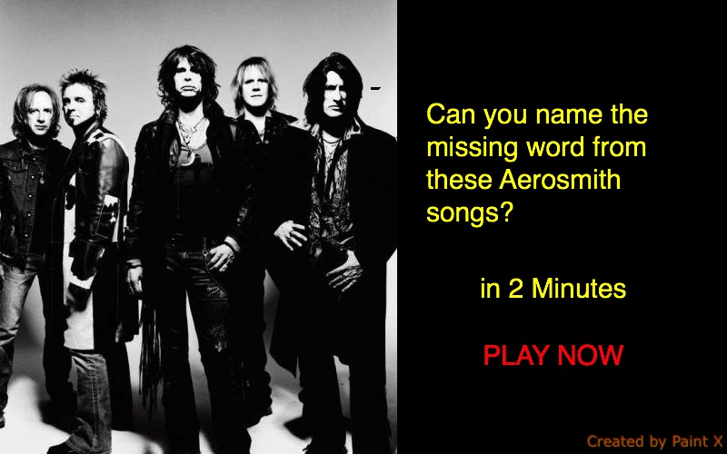 Can you name the missing word from these Aerosmith songs?