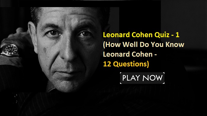 Leonard Cohen Quiz - 1 (How Well Do You Know Leonard Cohen - 12 Questions)
