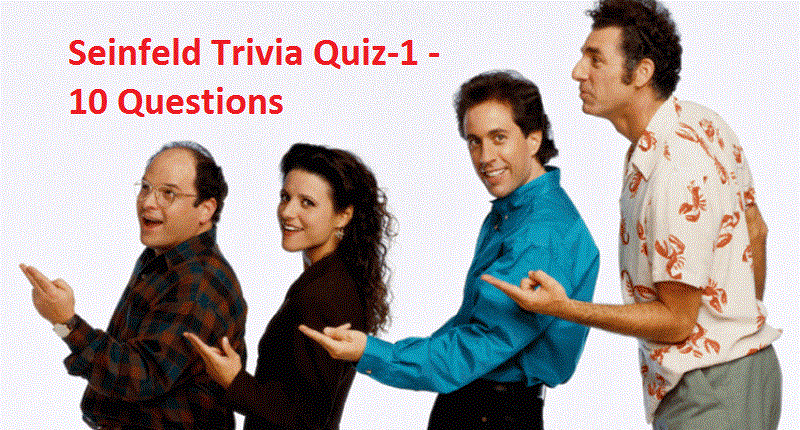 Seinfeld Trivia Quiz-1 - 10 Questions