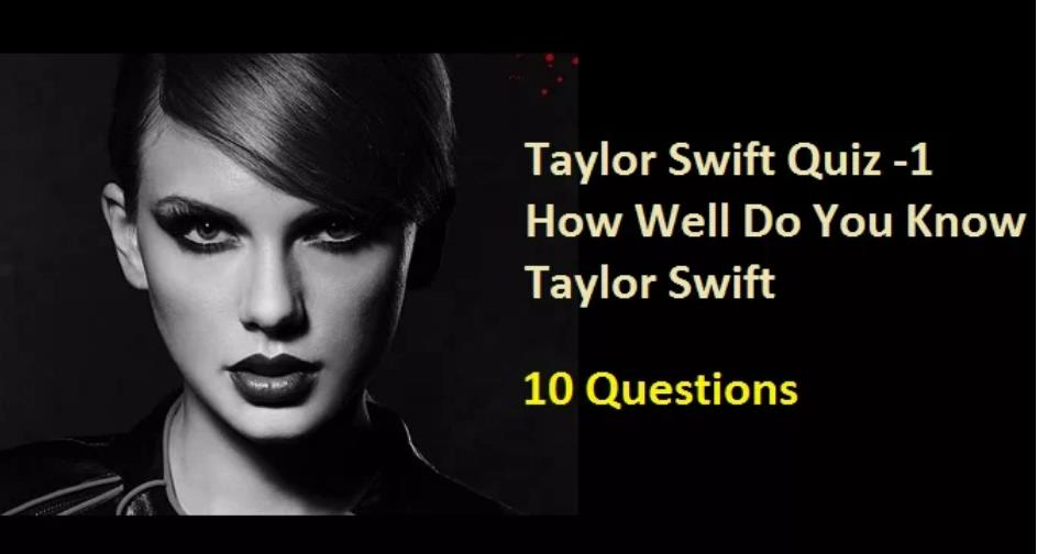 How Well Do You Know Taylor Swift Trivia Quiz