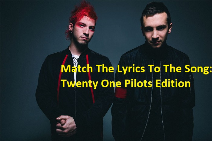 Match The Lyrics To The Song: Twenty One Pilots Edition