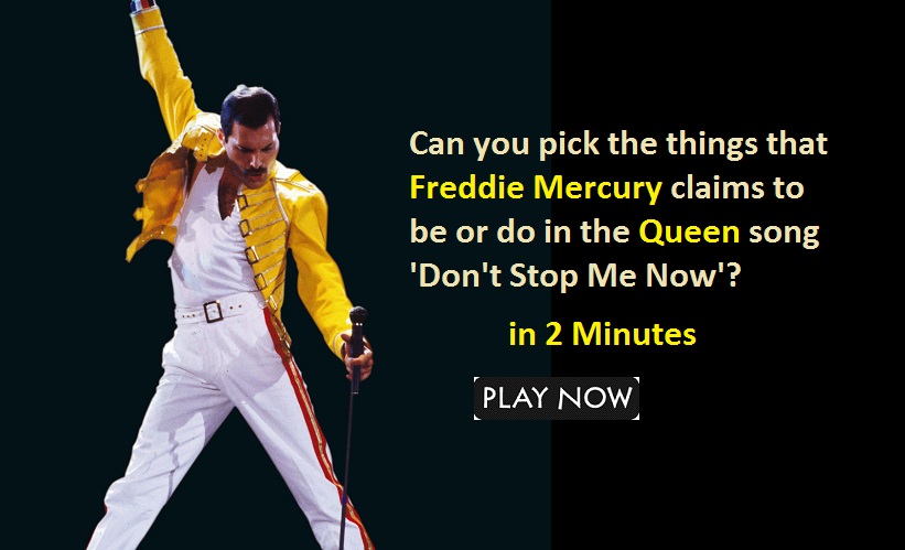 Can you pick the things that Freddie Mercury claims to be or do in the Queen song 'Don't Stop Me Now'?