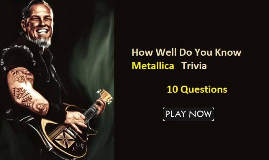 How Well Do You Know Metallica ? Trivia