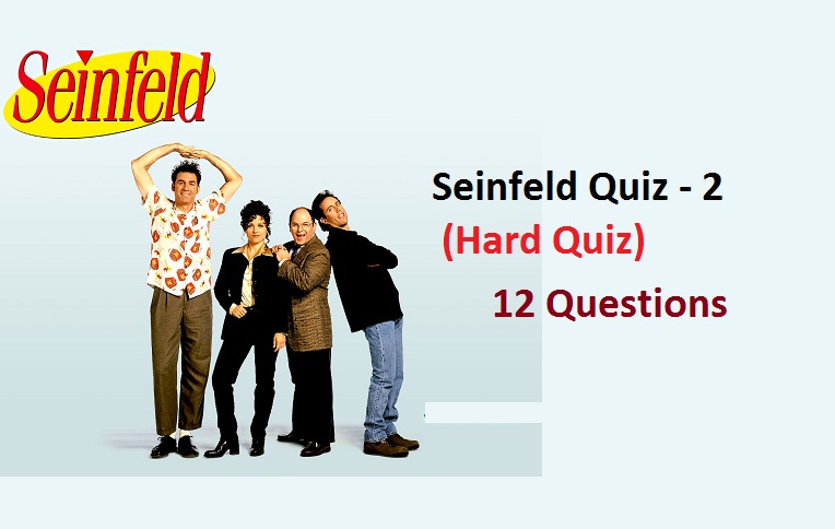 Seinfeld Quiz - 2 (Hard Quiz)