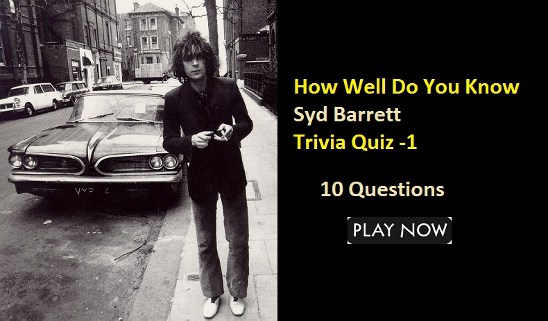 Syd Barrett Trivia Quiz -1