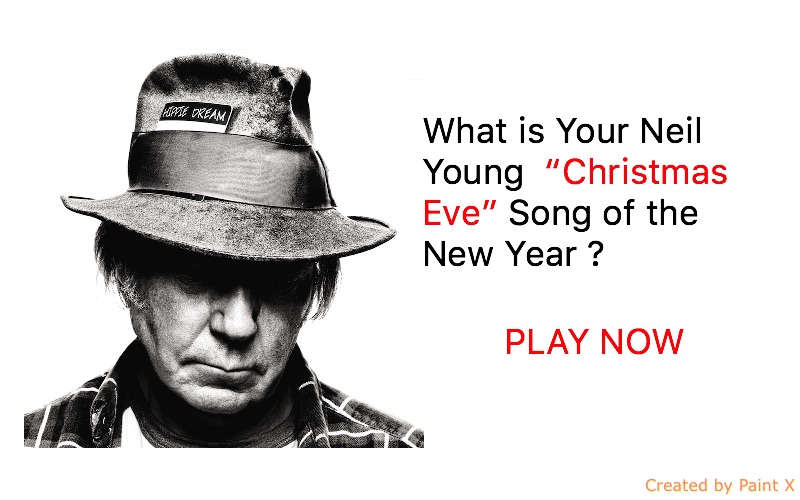 What is Your Neil Young “Christmas Eve” Song of the New Year ?