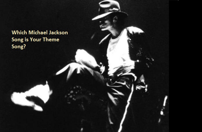 Which Michael Jackson Song is Your Theme Song?