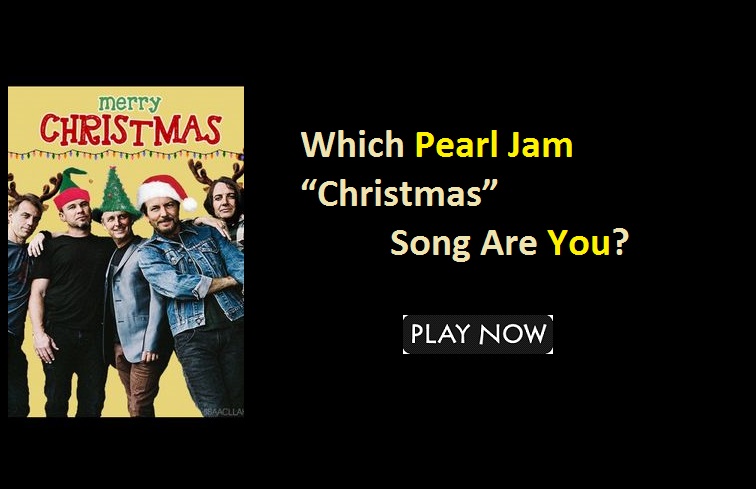 Which Pearl Jam “Christmas” Song Are You? - Quiz For Fans