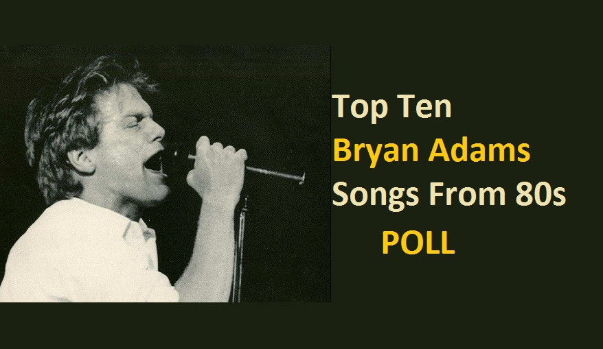 Top Ten Best Bryan Adams Songs From 80s