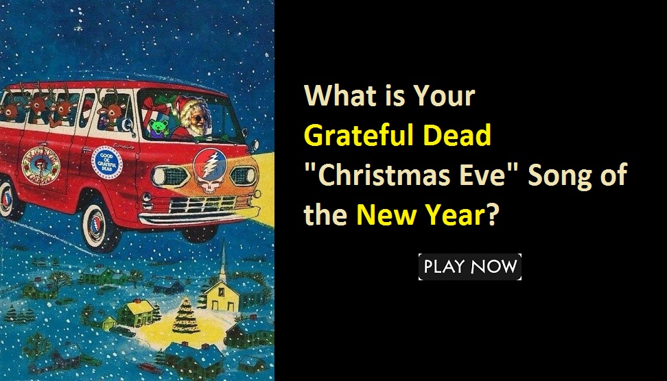 What is Your Grateful Dead "Christmas Eve" Song of the New Year?