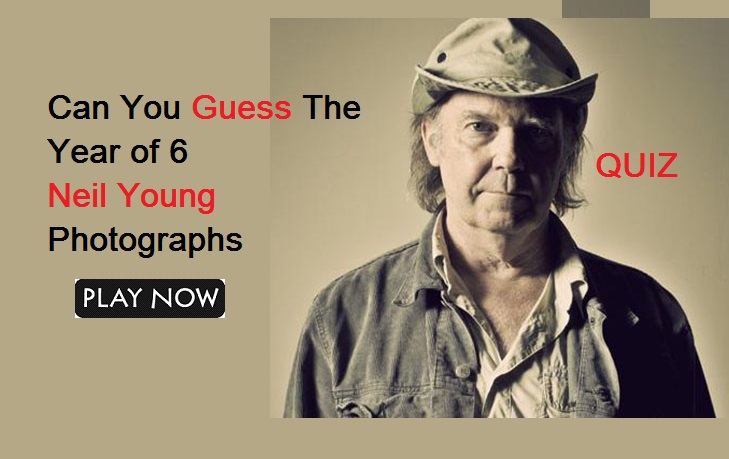 Can You Guess The Year of 6 Neil Young Photographs?