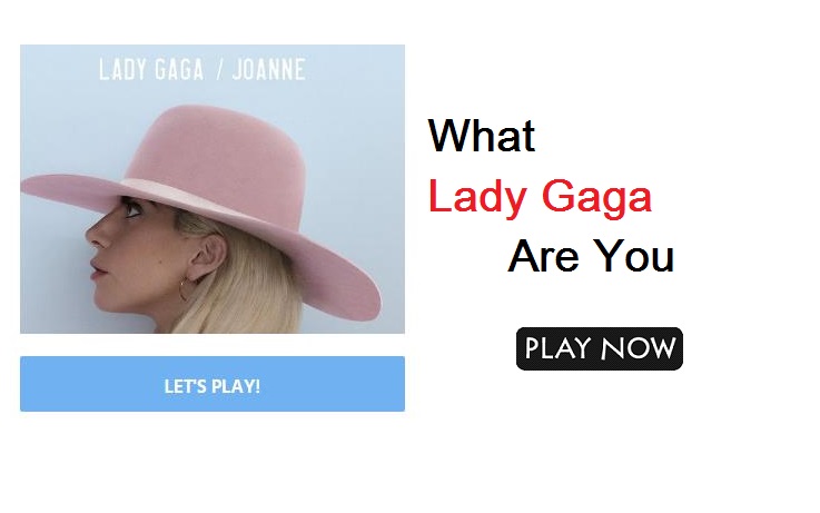 What Lady Gaga Are You?