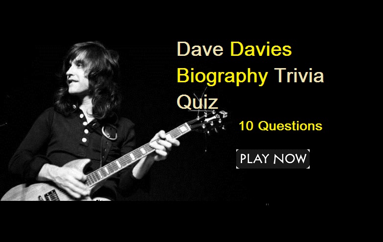 Dave Davies Biography Trivia Quiz