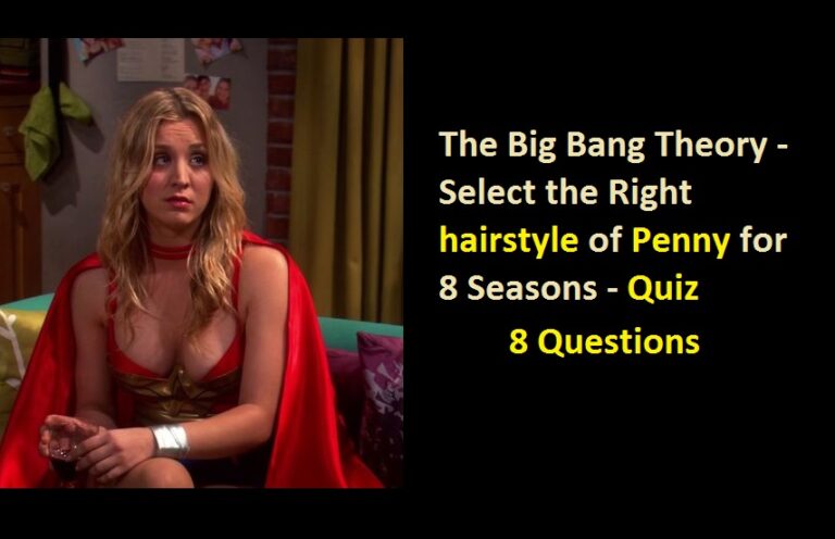 Big Bang Theory - Select the Right hairstyle of Penny for 8 Seasons - Quiz