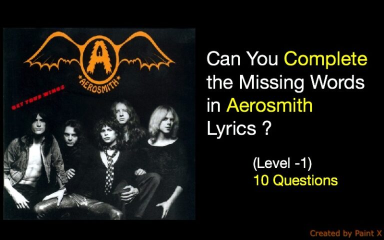 Can You Complete the Missing Words in Aerosmith Lyrics (Level -1)?