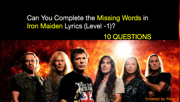 Can You Complete the Missing Words in Iron Maiden Lyrics (Level -1)?