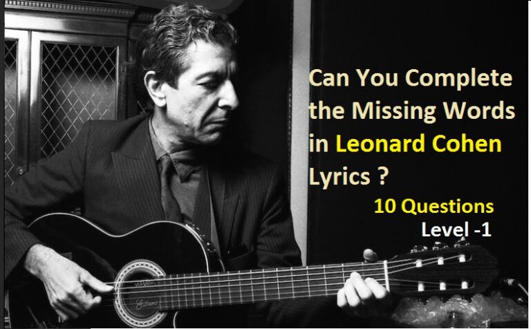 Can You Complete the Missing Words in Leonard Cohen Lyrics (Level -1)