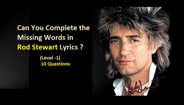 Can You Complete the Missing Words in Rod Stewart Lyrics (Level -1)?
