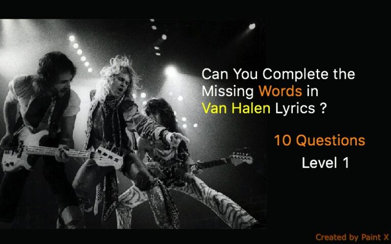 Can You Complete the Missing Words in Van Halen Lyrics (Level -1)
