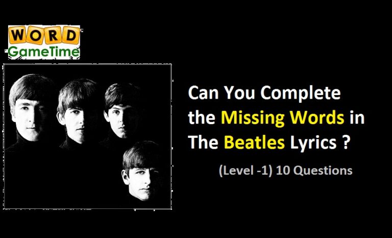 Can You Complete the Missing Words in The Beatles Lyrics (Level -1)?