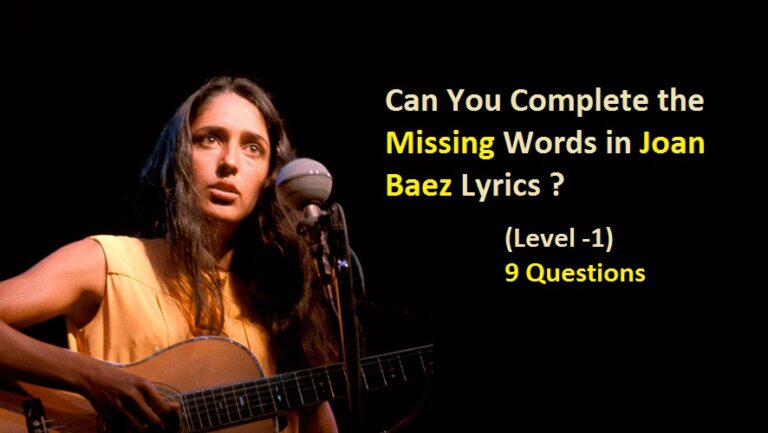 Can You Complete the Missing Words in Joan Baez Lyrics (Level -1)?