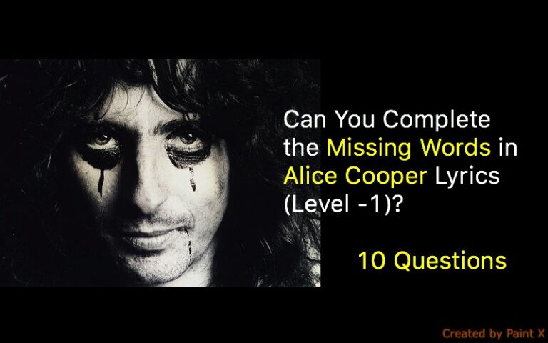 Can You Complete the Missing Words in Alice Cooper Lyrics (Level -1)?