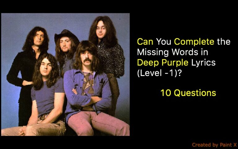 Can You Complete the Missing Words in Deep Purple Lyrics (Level -1)?