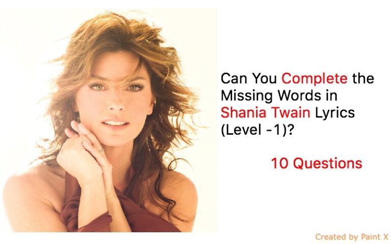 Can You Complete the Missing Words in Shania Twain Lyrics (Level -1)?