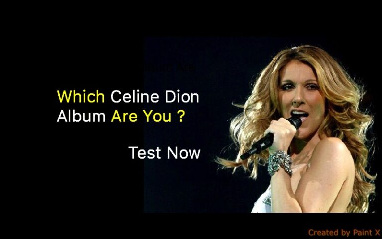 Which Celine Dion Album Are You ?