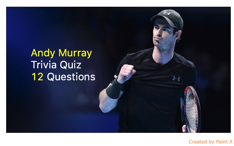 Andy Murray Trivia Quiz 12 Questions Quiz For Fans