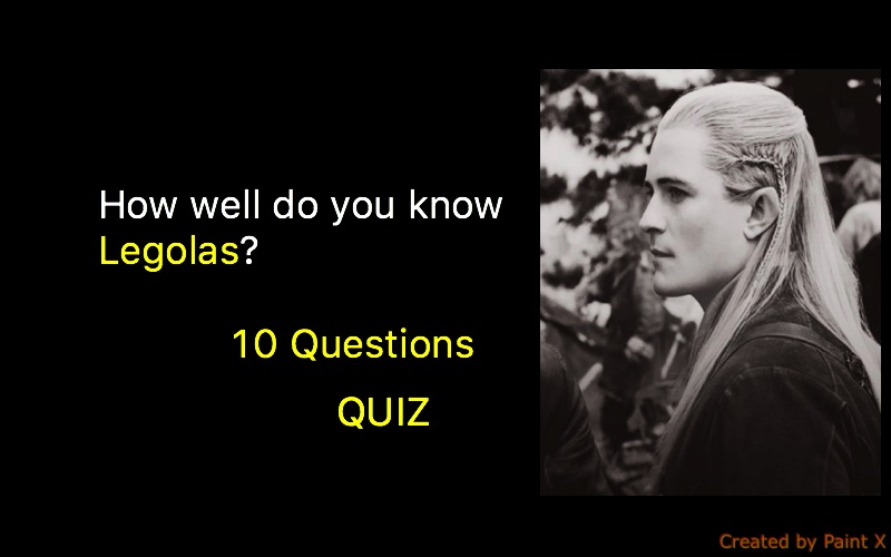 How Well Do You Know Legolas Lotr Trivia Quiz Quiz For Fans