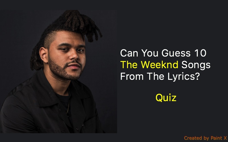 Sæt ud Menda City Lam Can You Guess 10 The Weeknd Songs From The Lyrics? - Quiz For Fans