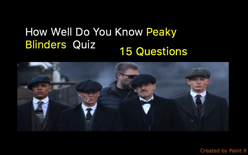 Peaky Blinders Trivia Quiz Quiz For Fans
