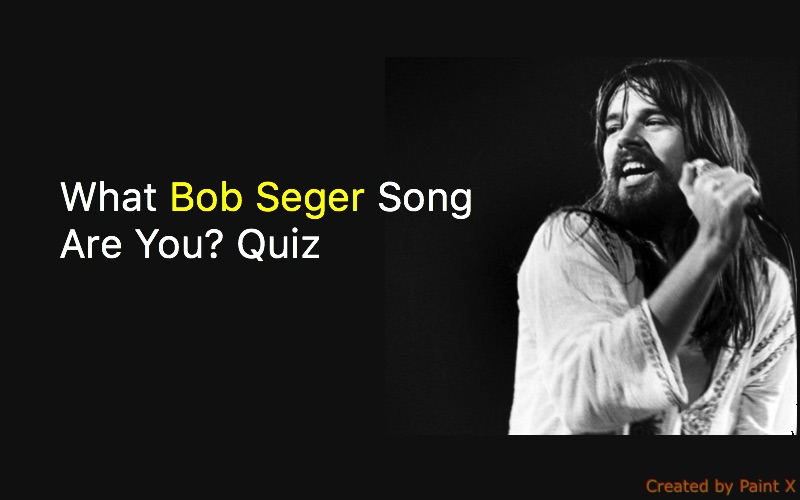 What Bob Seger Song Are You? Quiz - Quiz For Fans