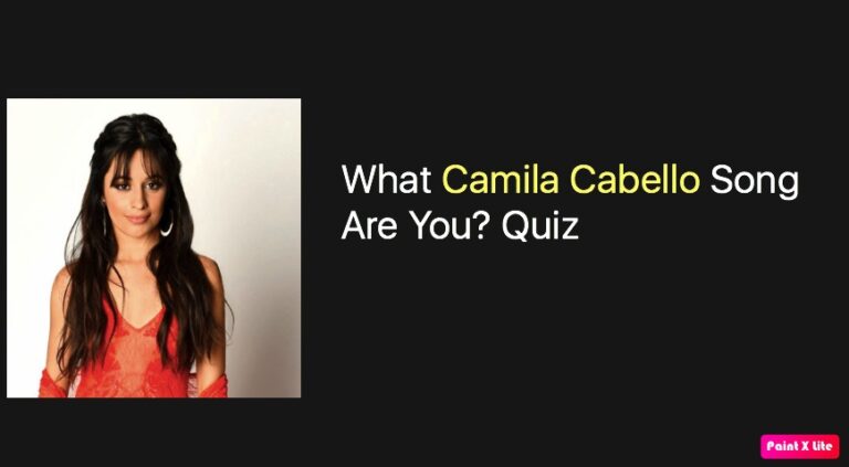 What Camila Cabello Song Are You Quiz Quiz For Fans