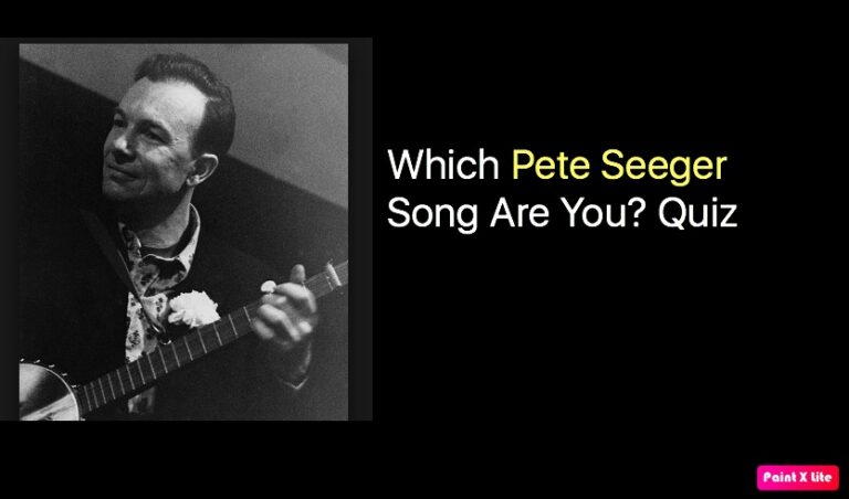 Which Pete Seeger Song Are You? Quiz